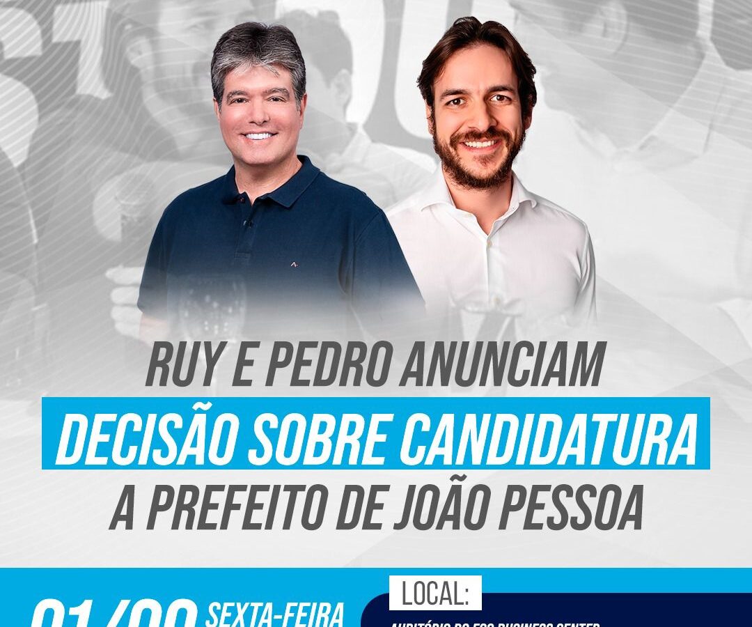 Ruy e Pedro anunciam decisão sobre candidatura à prefeitura de João Pessoa