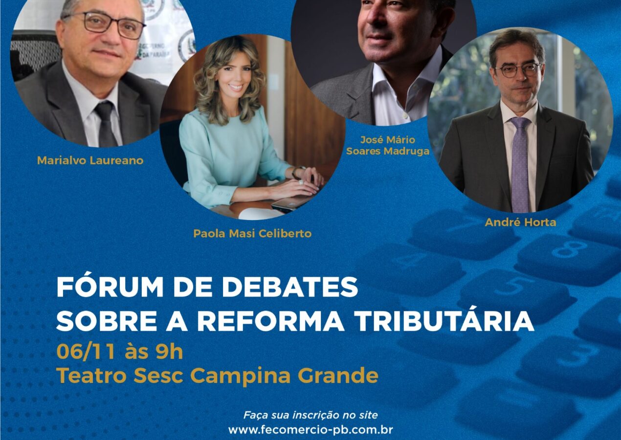 Fecomércio realiza Fórum de Debates sobre a Reforma Tributária em Campina Grande; inscrições abertas