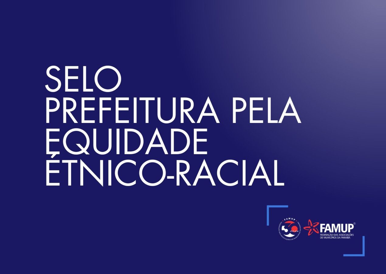 Famup destaca criação do “Selo Prefeitura pela Equidade Étnico-Racial” pelo Governo da Paraíba 