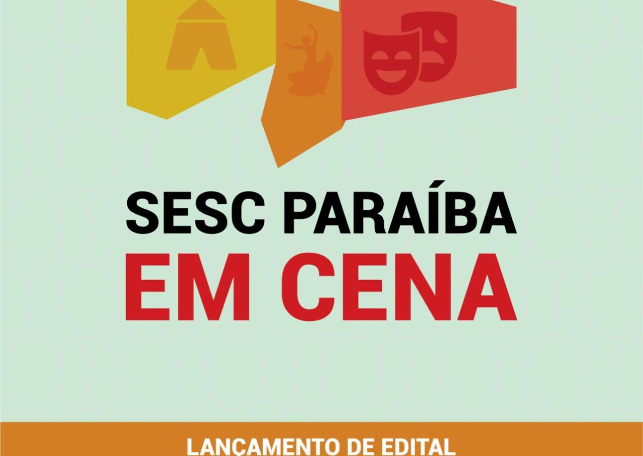 Sesc Paraíba lança edital para seleção de espetáculos, oficinas, curadores e profissionais da cena artística nordestina